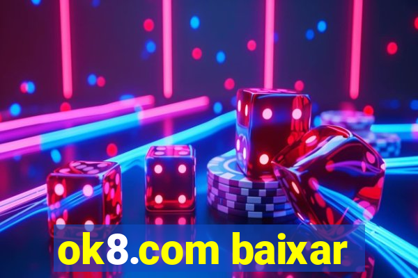 ok8.com baixar